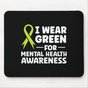 Ich trage Grün für das Bewusstsein für psychische  Mousepad