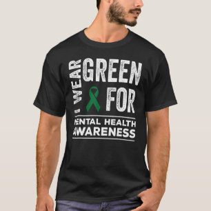 Ich trage Grün für das Bewusstsein für psychische  T-Shirt