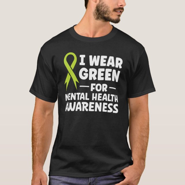 Ich trage Grün für das Bewusstsein für psychische  T-Shirt (Vorderseite)