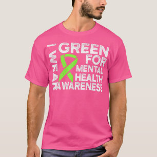 Ich trage Grün für das Bewusstsein für psychische T-Shirt