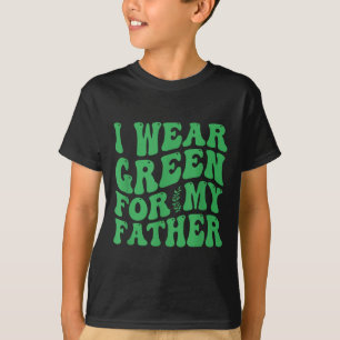 Ich trage Grün für das Bewusstsein meines Vaters f T-Shirt