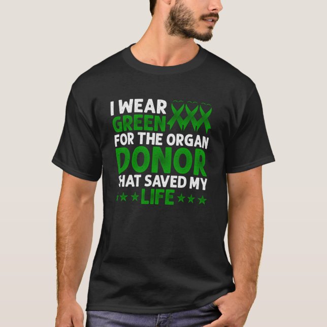 Ich trage Grün für den Organspender, der mein Lif  T-Shirt (Vorderseite)