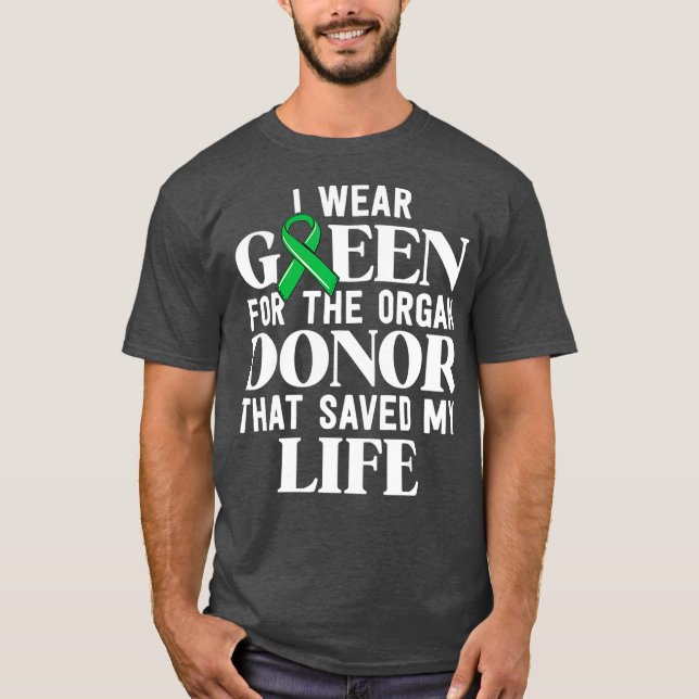 Ich trage Grün für die Organspendertransplantation T-Shirt (Vorderseite)