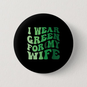 Ich trage Grün für meine Ehefrau Mental Health Awa Button