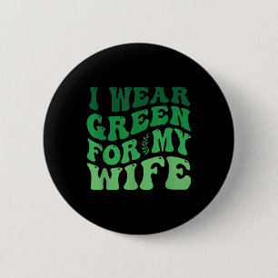 Ich trage Grün für meine Ehefrau Mental Health Awa Button
