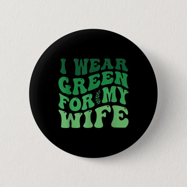 Ich trage Grün für meine Ehefrau Mental Health Awa Button (Vorderseite)