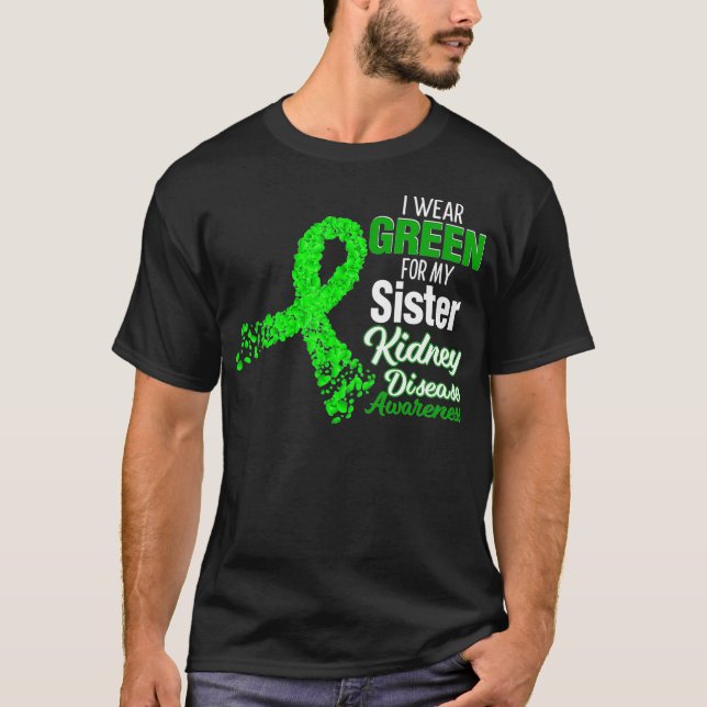 Ich trage Grün für meine Schwester Kidney Disease  T-Shirt (Vorderseite)