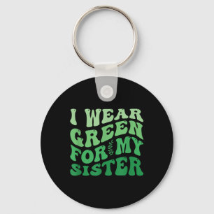Ich trage Grün für meine Schwester Mental Health A Schlüsselanhänger