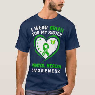 Ich trage Grün für meine Schwester Mental Health A T-Shirt