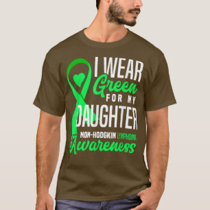 Ich trage Grün für meine Tochter Non-Hodgkin-Lymph T-Shirt