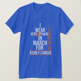 Ich trage im März Orange für Nierenkrebs T-Shirt