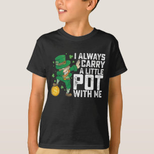 Ich trage immer einen kleinen Topf bei mir St. Pat T-Shirt