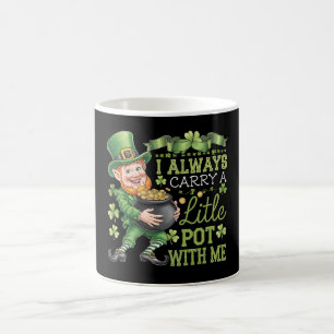 Ich trage immer einen kleinen Topf mit mir lustig Kaffeetasse