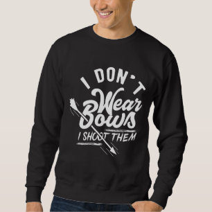 Ich trage keine Bogen, die ich erschossen habe, Bo Sweatshirt