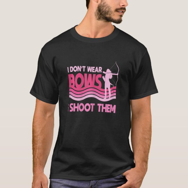 Ich trage keine Bogen, die ich ihnen mit der Girl  T-Shirt (Vorderseite)