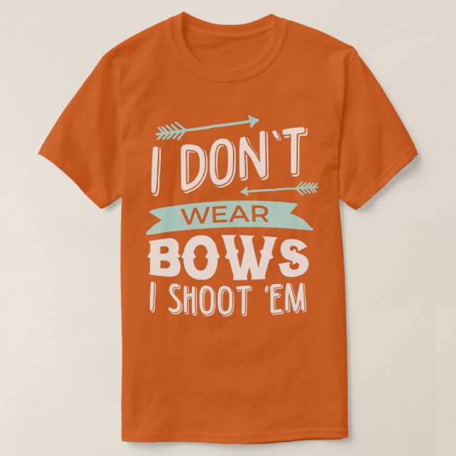 Ich trage keine Bogen, die ich mit Bogenschießen s T-Shirt (Design vorne)