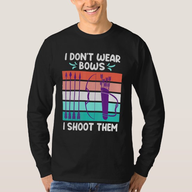 Ich trage keine Bogen, die ich mit Bogenschützinne T-Shirt (Vorderseite)