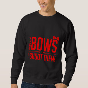 Ich trage keine Bogen, die ich mit Girl Archery fo Sweatshirt