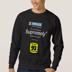 Ich trage meine benzinmäßig teure Zapfsäule Sweatshirt