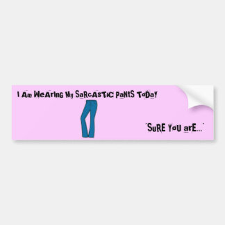 Ich trage meine sarkastischen Hosen heute Autoaufkleber