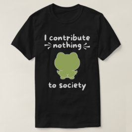 Ich trage nichts zum gesellschaftlichen Spaß bei T-Shirt