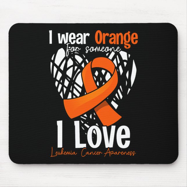 Ich trage Orange für jemanden I Liebe - Leukämie K Mousepad (Vorne)