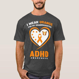 Ich trage Orange für meine Enkelin ADHD Awareness T-Shirt