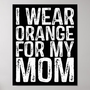Ich trage Orange für meine Mama Leukämie Bewusstse Poster