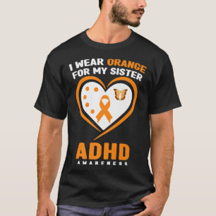 Ich trage Orange für meine Schwester ADHS Bewussts T-Shirt