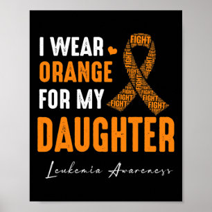Ich trage Orange für meine Tochter Leukämie Poster