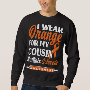 Ich trage Orange für meinen Cousin Multiple Sklero Sweatshirt