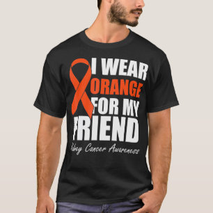 Ich trage Orange für meinen Freund Nierenkrebs-Bew T-Shirt