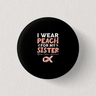 Ich trage Pfirsich für meine Schwester Uteruskreb Button