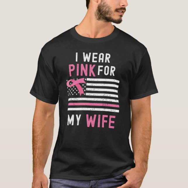 Ich trage Pink für meine Ehefrau Brustkrebs-Bewuss T-Shirt (Vorderseite)