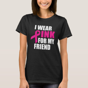 Ich trage Pink für meinen Freund des Brustkrebses T-Shirt