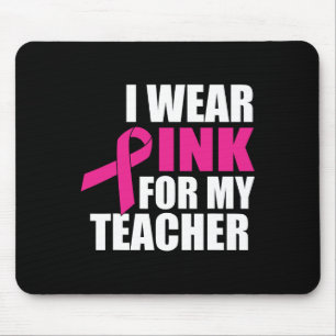 Ich trage Pink für meinen Lehrer Brustkrebs Mousepad