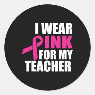 Ich trage Pink für meinen Lehrer Brustkrebs Runder Aufkleber