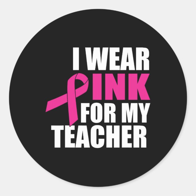 Ich trage Pink für meinen Lehrer Brustkrebs Runder Aufkleber (Vorderseite)