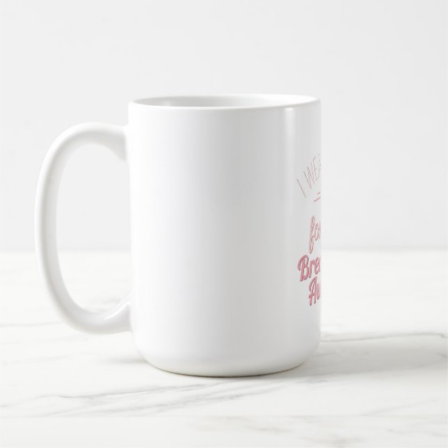 Ich trage Pink für mich selbst - Brustkrebs-Bewuss Kaffeetasse (Links)