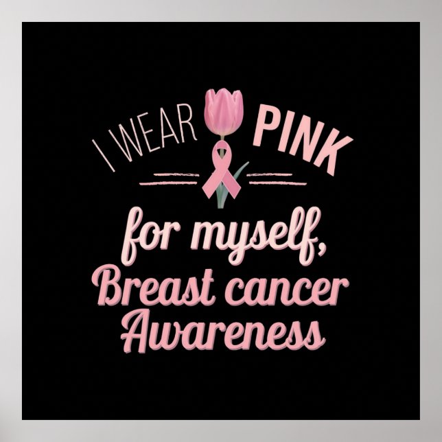 Ich trage Pink für mich selbst - Brustkrebs-Bewuss Poster (Vorne)