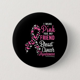 Ich trage Rosa für das Bewusstsein meiner Freundin Button