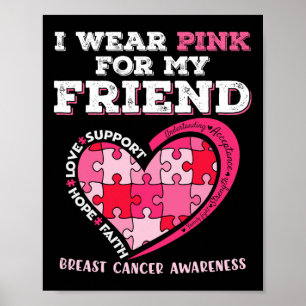 Ich trage Rosa für das Bewusstsein meiner Freundin Poster
