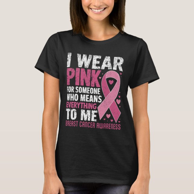 Ich trage Rosa für jemanden, der mir alles bedeute T-Shirt (Vorderseite)