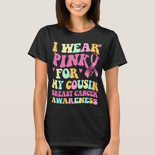 Ich trage Rosa für mein Cousin Brustkrebs-Bewussts T-Shirt (Vorderseite)