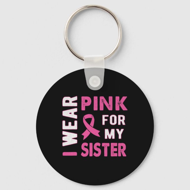 Ich trage Rosa für mein Schwester Brustkrebs-Bewus Schlüsselanhänger (Vorderseite)