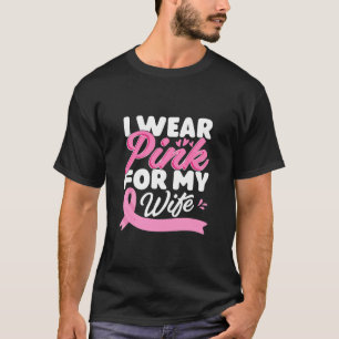 Ich trage Rosa für meine Ehefrau Brustkrebs-Bewus T-Shirt
