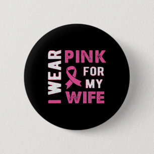 Ich trage Rosa für meine Ehefrau Brustkrebs-Bewuss Button