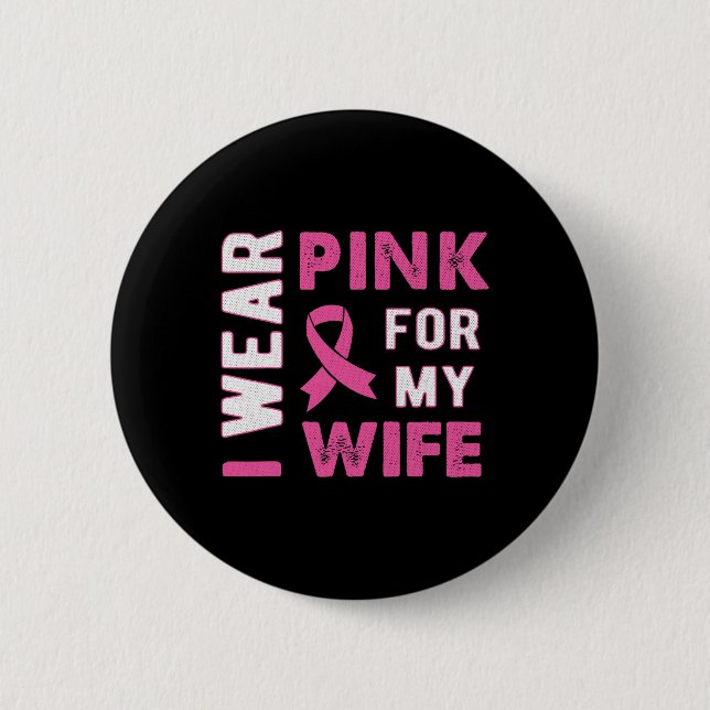 Ich trage Rosa für meine Ehefrau Brustkrebs-Bewuss Button (Vorderseite)