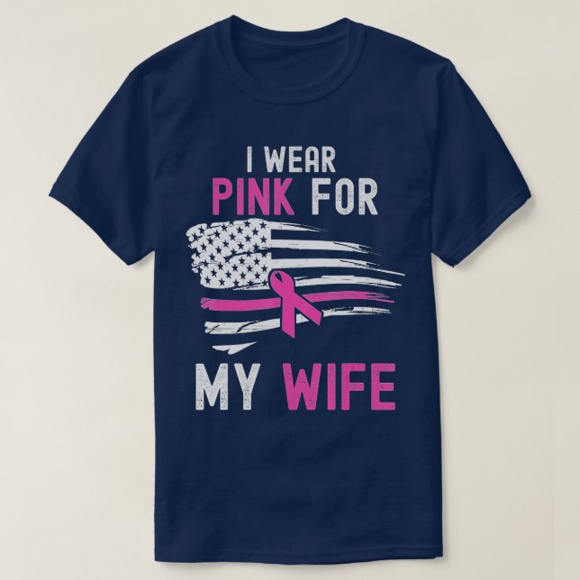 Ich trage Rosa für meine Ehefrau Brustkrebs-Bewuss T-Shirt (Design vorne)
