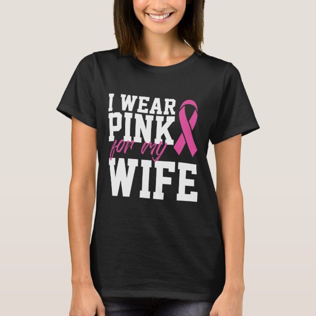 Ich trage Rosa für meine Ehefrau Brustkrebs Monat T-Shirt (Vorderseite)